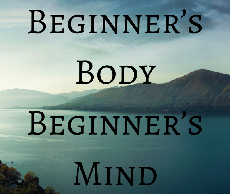 Beginner’s Body/ Beginner’s Mind