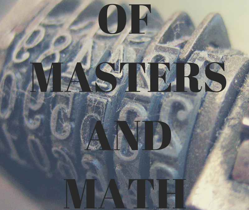 Of Masters and Math