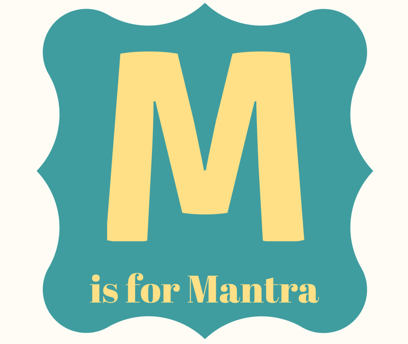 A Practical Alphabet for Writers: M is for Mantra